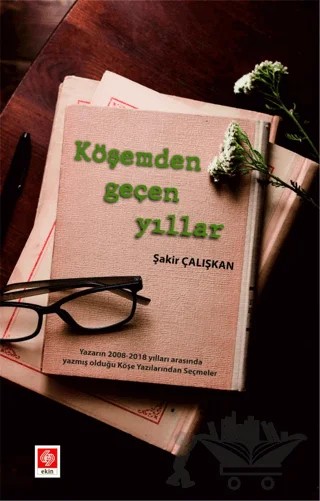 Köşemden Geçen Yıllar Şakir Çalışkan – Şakir Çalışkan – Ekin Basım Yayın kitap kapağı