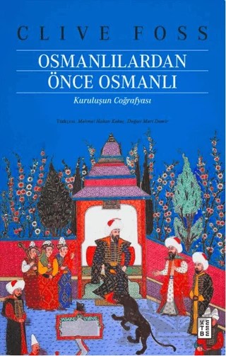 Osmanlılardan Önce Osmanlı – Clive Foss – Ketebe Yayınları kitap kapağı