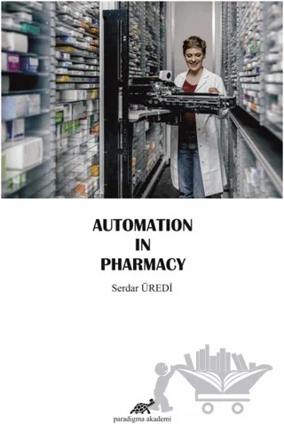 Automation In Pharmacy – Serdar Üredi – Paradigma Akademi Yayınları kitap kapağı