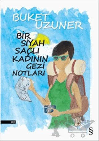 Bir Siyah Saçlı Kadının Gezi Notları – Buket Uzuner – Everest Yayınları kitap kapağı