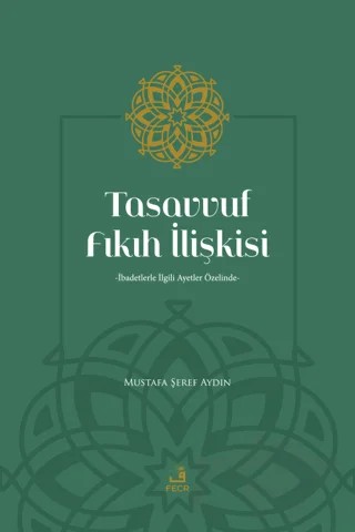 Tasavvuf Fıkıh İlişkisi – Mustafa Şeref Aydın – Fecr Yayınları kitap kapağı
