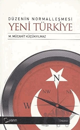 Düzenin Normalleşmesi - Yeni Türkiye – M. Mücahit Küçükyılmaz – Yarın Yayınları kitap kapağı