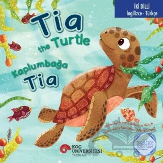 Tia the Turtle / Kaplumbağa Tia – Catherine Veitch – Koç Üniversitesi Yayınları kitap kapağı