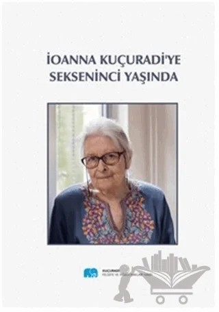 İoanna Kuçuradi'ye Sekseninci Yaşında – M. Yusuf Örnek – Kuçuradi Felsefe ve İnsan Hakları Vakfı Yayınları kitap kapağı
