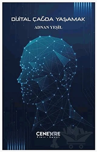 Dijital Çağda Yaşamak – Adnan Yeşil – Cenevre Fikir Sanat kitap kapağı