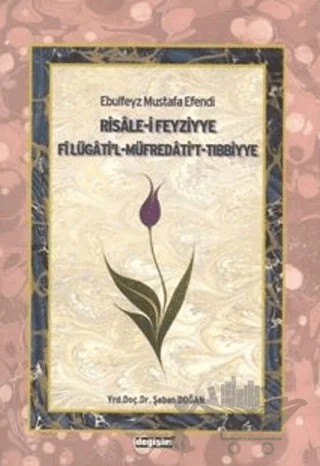 Ebulfeyz Mustafa Efendi Risale-i Feyziyye Fi Lügati'l-Müfredati't-Tıbbiyye – Şaban Doğan – Değişim Yayınları kitap kapağı