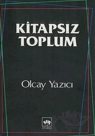 Kitapsız Toplum – Olcay Yazıcı – Ötüken Neşriyat kitap kapağı
