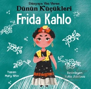 Frida Kahlo - Dünyaya Yön Veren Dünün Küçükleri – Mary Nhin – Güney Kitap kitap kapağı