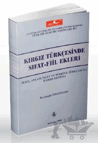 Kırgız Türkçesinde Sıfat Fiil Ekleri – Çaştegin Turgunbayev – Türk Dil Kurumu Yayınları kitap kapağı