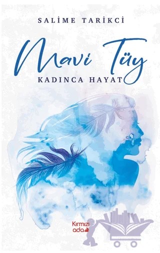 Mavi Tüy Kadınca Hayat – Salime Tarikci – Kırmızı Ada Yayınları kitap kapağı