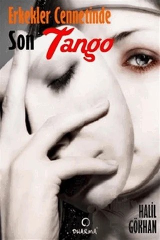 Erkekler Cennetinde Son Tango – Halil Gökhan – Dharma Yayınları kitap kapağı