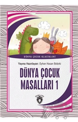 Dünya Çocuk Masalları 1 Dünya Çocuk Klasikleri (7-12 Yaş) – Oyhan Hasan Bıldırki – Dorlion Yayınları kitap kapağı