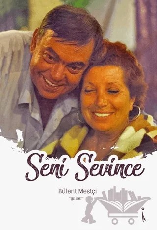 Seni Sevince – Bülent Mestçi – İkinci Adam Yayınları kitap kapağı