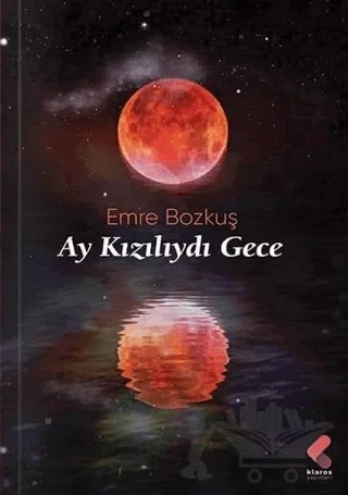 Ay Kızılıydı Gece – Emre Bozkuş – Klaros Yayınları kitap kapağı