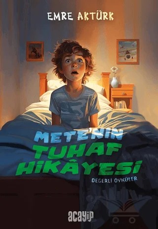 Mete'nin Tuhaf Hikayesi – Emre Aktürk – Acayip Kitaplar kitap kapağı