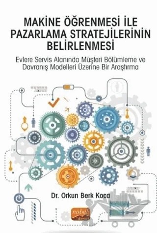 Makine Öğrenmesi İle Pazarlama Stratejilerinin Belirlenmesi – Orkun Berk Koca – Nobel Bilimsel Eserler kitap kapağı