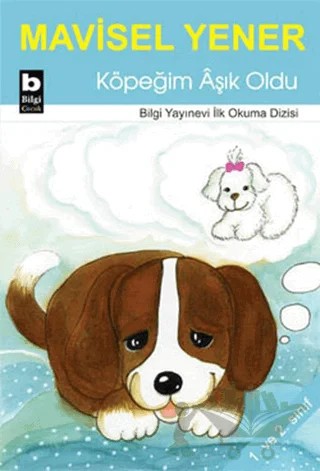 Köpeğim Aşık Oldu – Mavisel Yener – Bilgi Yayınevi kitap kapağı
