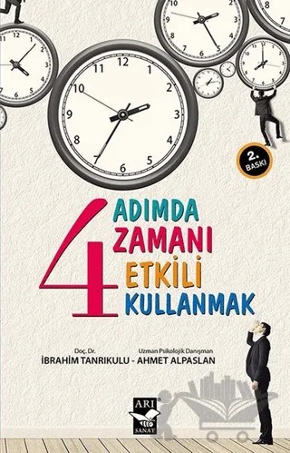 4 Adımda Zamanı Etkili Kullanmak – Ahmet Alpaslan, İbrahim Tanrıkulu – Arı Sanat Yayınevi kitap kapağı