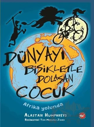 Dünyayı Bisikletle Dolaşan Çocuk - Afrika Yolunda – Alastair Humphreys – Beyaz Balina Yayınları kitap kapağı