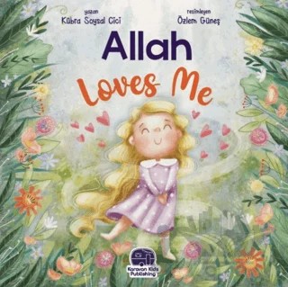 Allah Loves Me – Kübra Soysal Cici – Karavan Çocuk Yayınları kitap kapağı
