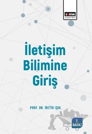 İletişim Bilimine Giriş – Metin Işık – Eğitim Yayınevi - Ders Kitapları kitap kapağı