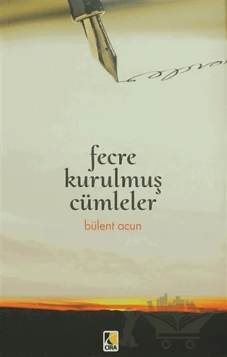 Fecre Kurulmuş Cümleler – Bülent Acun – Çıra Yayınları kitap kapağı