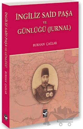 İngiliz Said Paşa ve Günlüğü – Burhan Çağlar – Arı Sanat Yayınevi kitap kapağı