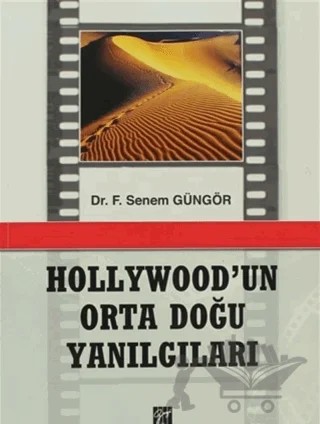 Hollywod'un Orta Doğu Yanılgıları – Senem Güngör – Gazi Kitabevi kitap kapağı