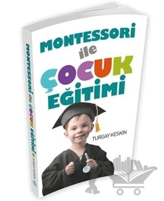 Montessori İle Çocuk Eğitimi – Turgay Keskin – Maviçatı Yayınları kitap kapağı