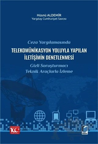 Ceza Yargılamasında Telekomünikasyon Yoluyla Yapılan İletişimin Denetlenmesi – Hüsnü Aldemir – Adalet Yayınevi kitap kapağı