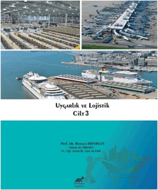 Uygarlık ve Lojistik Cilt 3 – M. Özer Alpar, Ramazan Erturgut, Tahsin Altınkurt – Paradigma Akademi Yayınları kitap kapağı