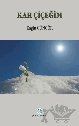 Kar Çiçeğim – Ergün Güngör – Günce Yayınları kitap kapağı
