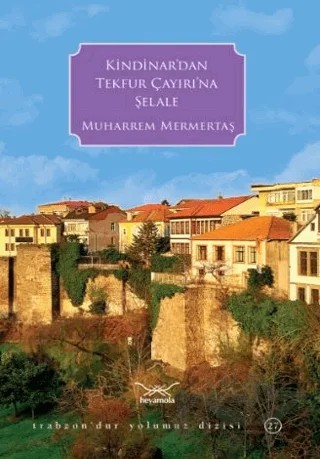 Kindinar’dan Tekfur Çayırı’na Şelale – Muharrem Mermertaş – Heyamola Yayınları kitap kapağı