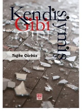 Kendisiymiş Gibi – Tuğba Gürbüz – Nota Bene Yayınları kitap kapağı