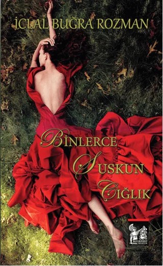 Binlerce Suskun Çığlık – İclal Buğra Rozman – Altın Post Yayıncılık kitap kapağı