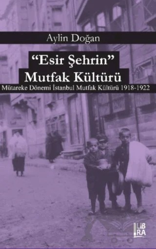 Esir Şehrin Mutfak Kültürü – Aylin Doğan – Libra Yayınları kitap kapağı