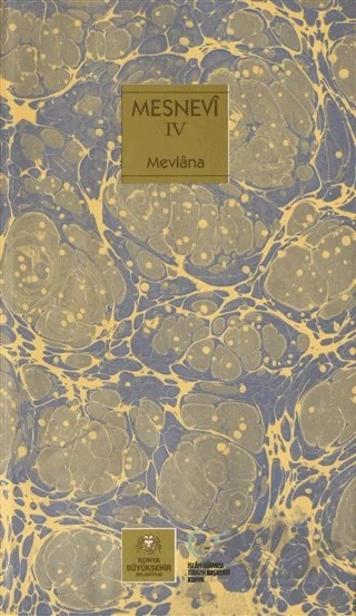 Mesnevi Türkçe 4.Cilt – Mevlana Celaleddin Rumi – Konya Büyükşehir Belediyesi Kültür A.Ş. Yayınları kitap kapağı