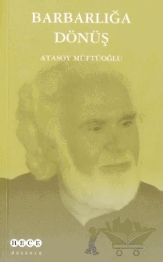 Barbarlığa Dönüş – Atasoy Müftüoğlu – Hece Yayınları kitap kapağı