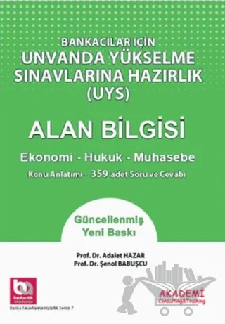 Bankacılar İçin Görevde Yükselme Sınavlarına Hazırlık - Alan Bilgisi Ekonomi Hukuk Muhasebe – Adalet Hazar, Şenol Babuşçu – Akademi Consulting Training kitap kapağı