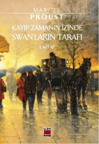 Kayıp Zamanın İzinde Swan'ların Tarafı – Marcel Proust – Elips Kitap kitap kapağı