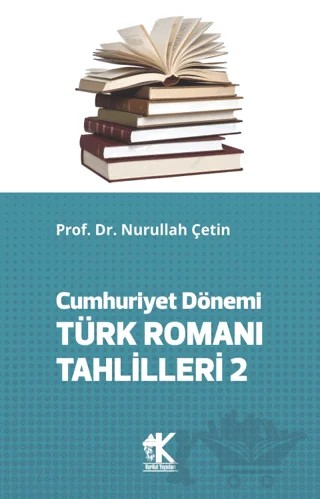 Cumhuriyet Dönemi Türk Romanı Tahlilleri 2 – Nurullah Çetin – Korkut Yayınları kitap kapağı