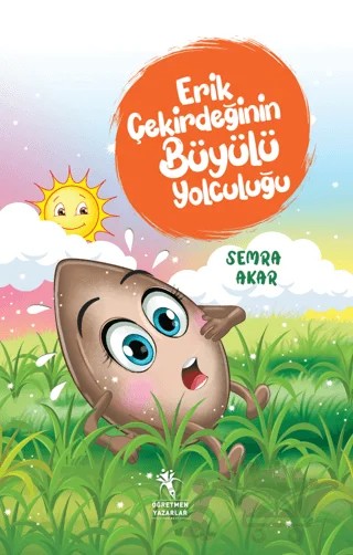 Erik Çekirdeğinin Büyülü Yolculuğu – Semra Akar – Öğretmen Yazarlar kitap kapağı
