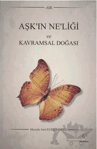 Aşk'ın Ne'liği ve Kavramsal Doğası – Mustafa Said Kurşunoğlu – Etüt Yayınları kitap kapağı