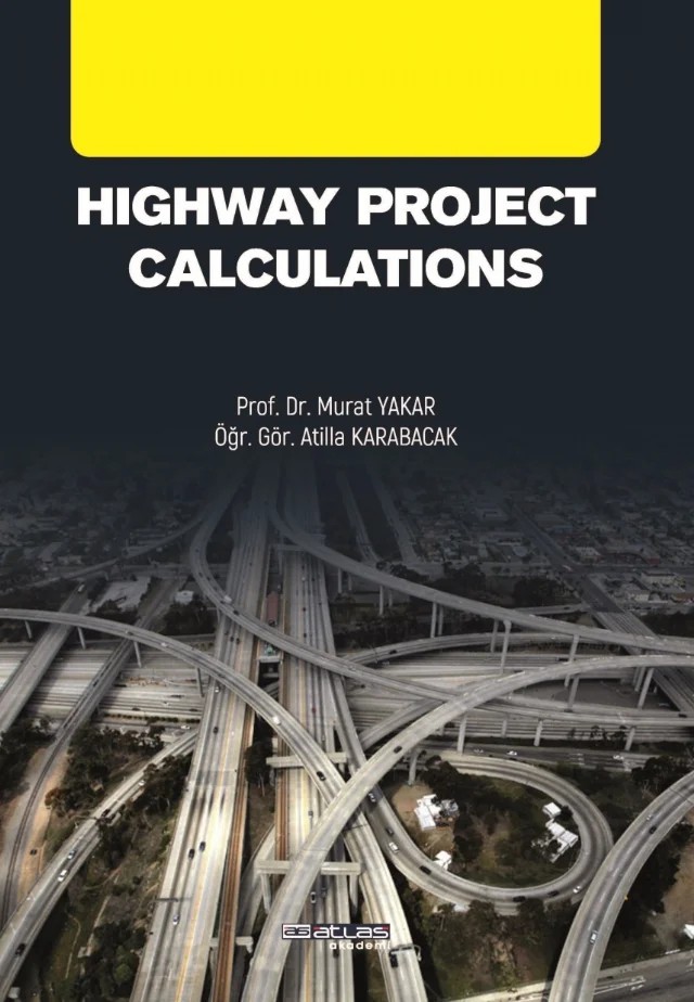 Highway Project Calculations - Yol Projesi Hesaplamaları – Murat Yakar, Atilla Karabacak – Atlas Akademi kitap kapağı