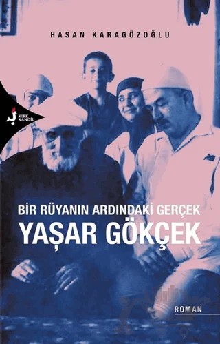 Bir Rüyanın Ardındaki Gerçek Yaşar Gökçek – Hasan Karagözoğlu – Kırk Kandil Yayınları kitap kapağı