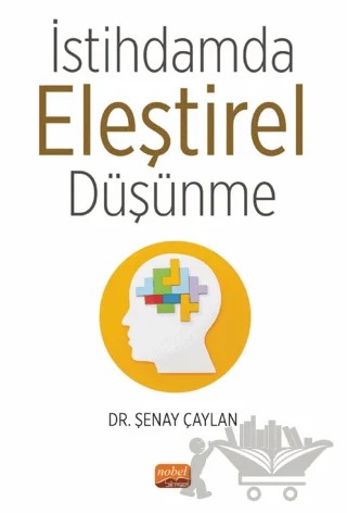İstihdamda Eleştirel Düşünme – Şenay Çaylan – Nobel Bilimsel Eserler kitap kapağı