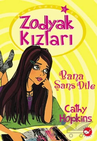 Zodyak Kızları 1 - Bana Şans Dile – Cathy Hopkins – Beyaz Balina Yayınları kitap kapağı