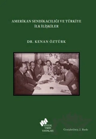 Amerikan Sendikacılığı ve Türkiye İlk İlişkiler – Kenan Öztürk – Sosyal Tarih Yayınları kitap kapağı