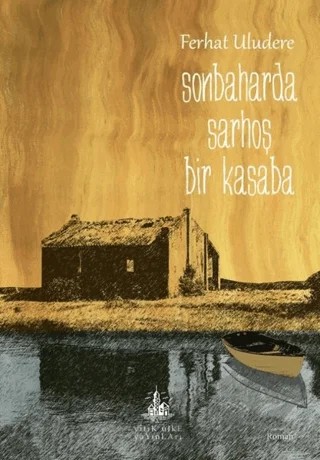 Sonbaharda Sarhoş Bir Kasaba – Ferhat Uludere – Yitik Ülke Yayınları kitap kapağı