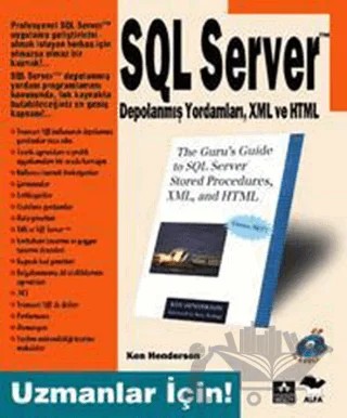 Uzmanlar İçin SQL Server Depolanmış Yordamları, XML ve HTML – Ken Henderson – Alfa Yayınları kitap kapağı
